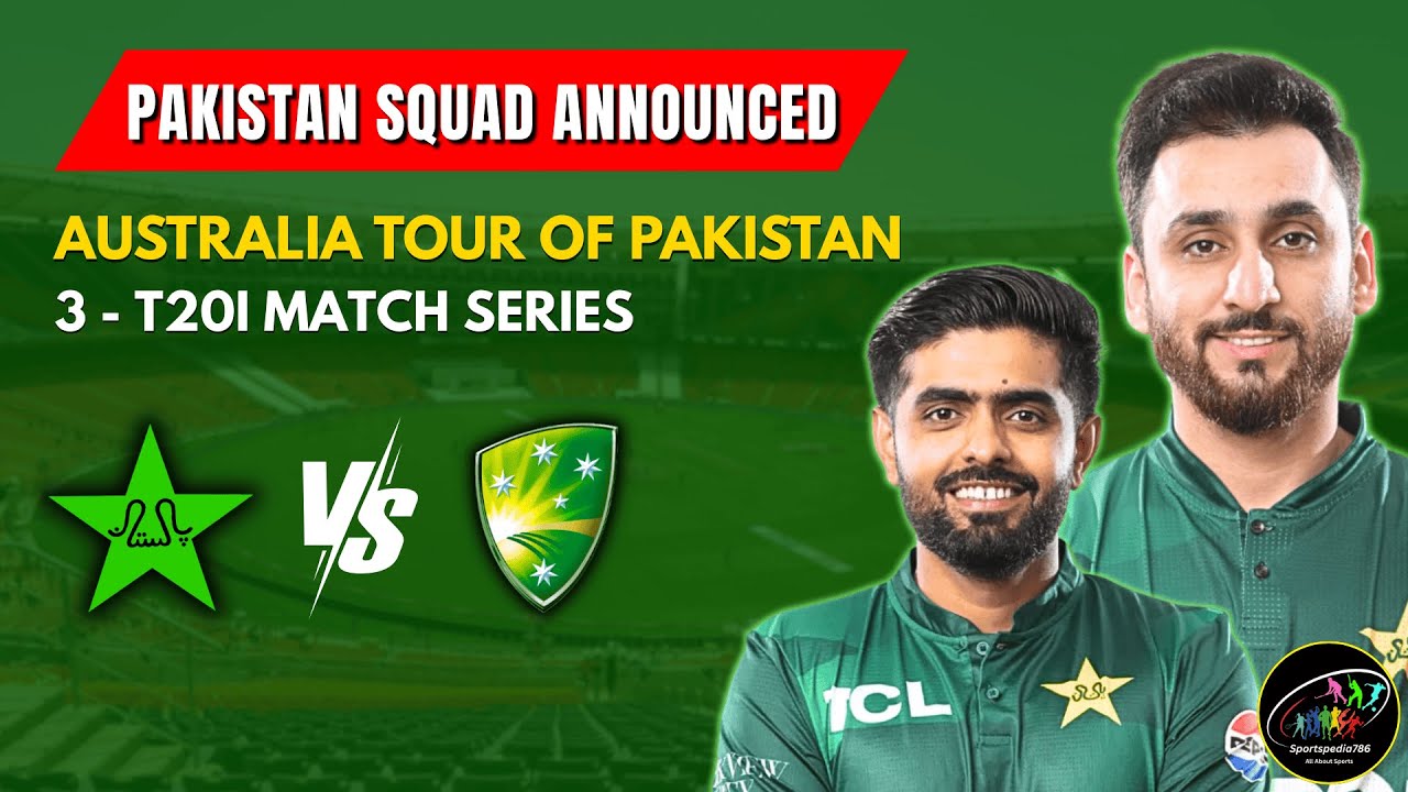 🔥 Pakistan T20 Squad against Australia announced 📢 | Pakistan vs Australia T20I Series