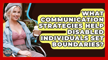 What Communication Strategies Help Disabled Individuals Set Boundaries? - Your Disabled Truth