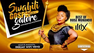 ROSE MUHANDO COLLABO HIT SONGS VIDEO MIX 2022 ||SWAHILI GOSPEL GALORE 11  || DJ WIFI VEVO