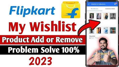 Flipkart Wishlist me Product Add or Remove Problem Solve 2023 | flipkart wishlist item add or remove