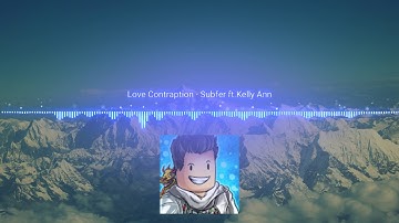 Subfer - Love Contraption ft. Kelly Ann (Hyper Intro 2017)