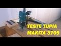 Teste Tupia Makita 3709 - Compilação