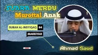 🔴 Surah Al-Insyiqaq Oleh Ahmad Saud || Murottal Qur'an Juz 30 || Suara Merdu Murottal Anak