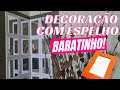 IDEIA DE DECORAÇÃO BARATA COM ESPELHOS | Espelho decorativo.