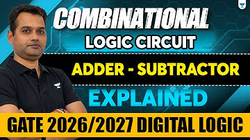 Combinational Logic Circuit - Adder - Subtractor Explained | GATE 2026/2027 Digital Logic