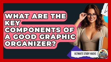 What Are The Key Components Of A Good Graphic Organizer? - Ultimate Study Hacks