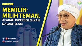 Memilihmilih Teman Apakah Diperbolehkan Dalam Islam   Hikmah Buya Yahya