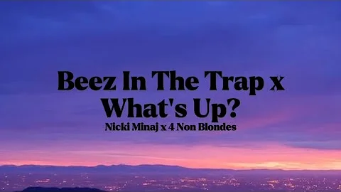 Nicki Minaj x 4 Non Blondes - Beez In The Trap x What's Up? (djauxlord Mashup) FULL VERSION [Lyrics]