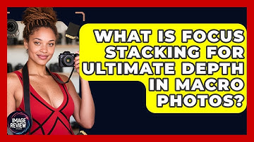 What Is Focus Stacking For Ultimate Depth In Macro Photos? - Image Review Studio