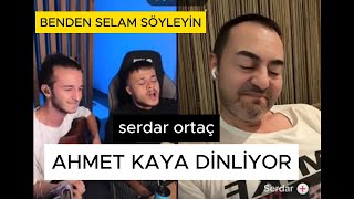 SERDAR ORTAÇ BENDEN SELAM SÖYLEYİN AHMET KAYA #serdarortac #ahmetkaya #bendenselamsoyleyin