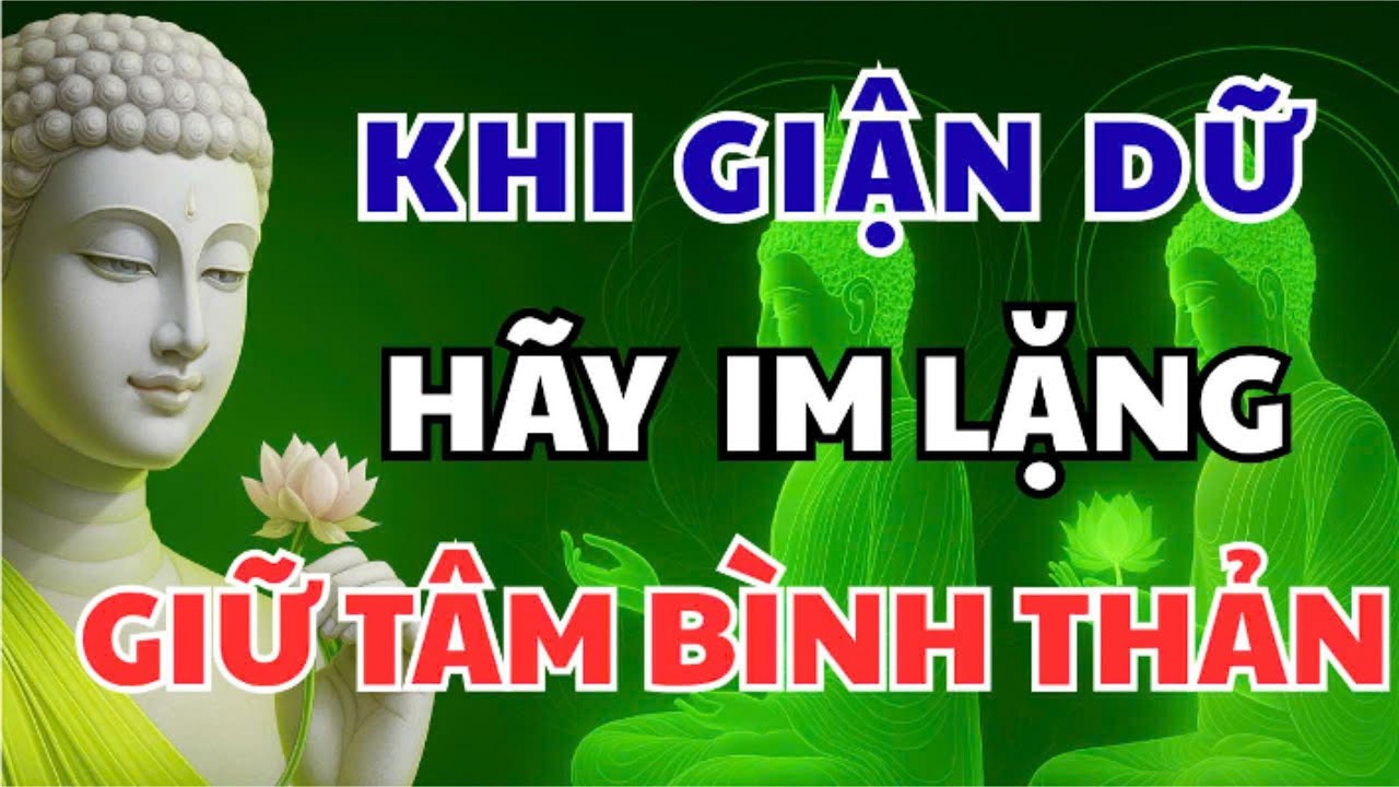 KHI GIẬN DỮ, PHẬT DẠY 3 ĐIỀU PHẢI NHỚ – NÓI SAI MỘT CÂU, PHƯỚC CŨNG TIÊU TAN |#loiphatday