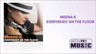 Meena K - Everybody On The Floor