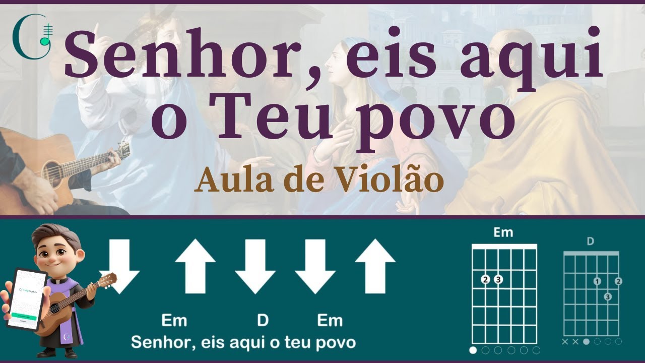 SENHOR, EIS AQUI O TEU POVO - Canto de Entrada QUARESMAL (como tocar no violão)