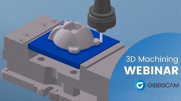 Simplify 3D Machining with GibbsCAM Webinar