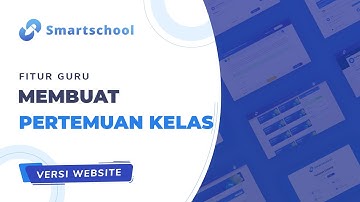 Tutorial Membuat Pertemuan Kelas (Akun Guru) - Smarteschool Tutorial