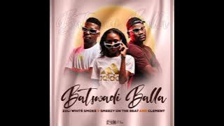 Batswadi Balla (feat. SmeezyOn The Beat ) · Zoli White Smoke · Zoliswa Mtyela · Clement Maosa