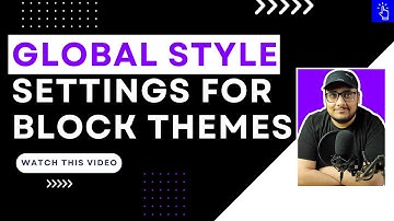 Global Style Settings in Block Themes | WordPress 5.9 | Blogging Unplugged Clips