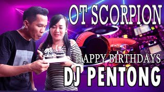 Happy Birthdays DJ Pentong - OT Scorpion Gandus