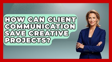 How Can Client Communication Save Creative Projects? - Directing Creative Success