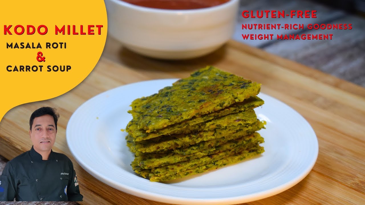 Kodo Millet Recipes Masala Roti Gluten Free Carrot Soup Weight