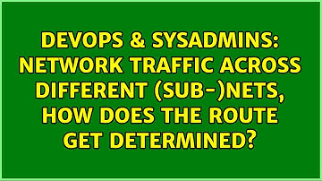 DevOps & SysAdmins: Network traffic across different (sub-)nets, how does the route get determined?