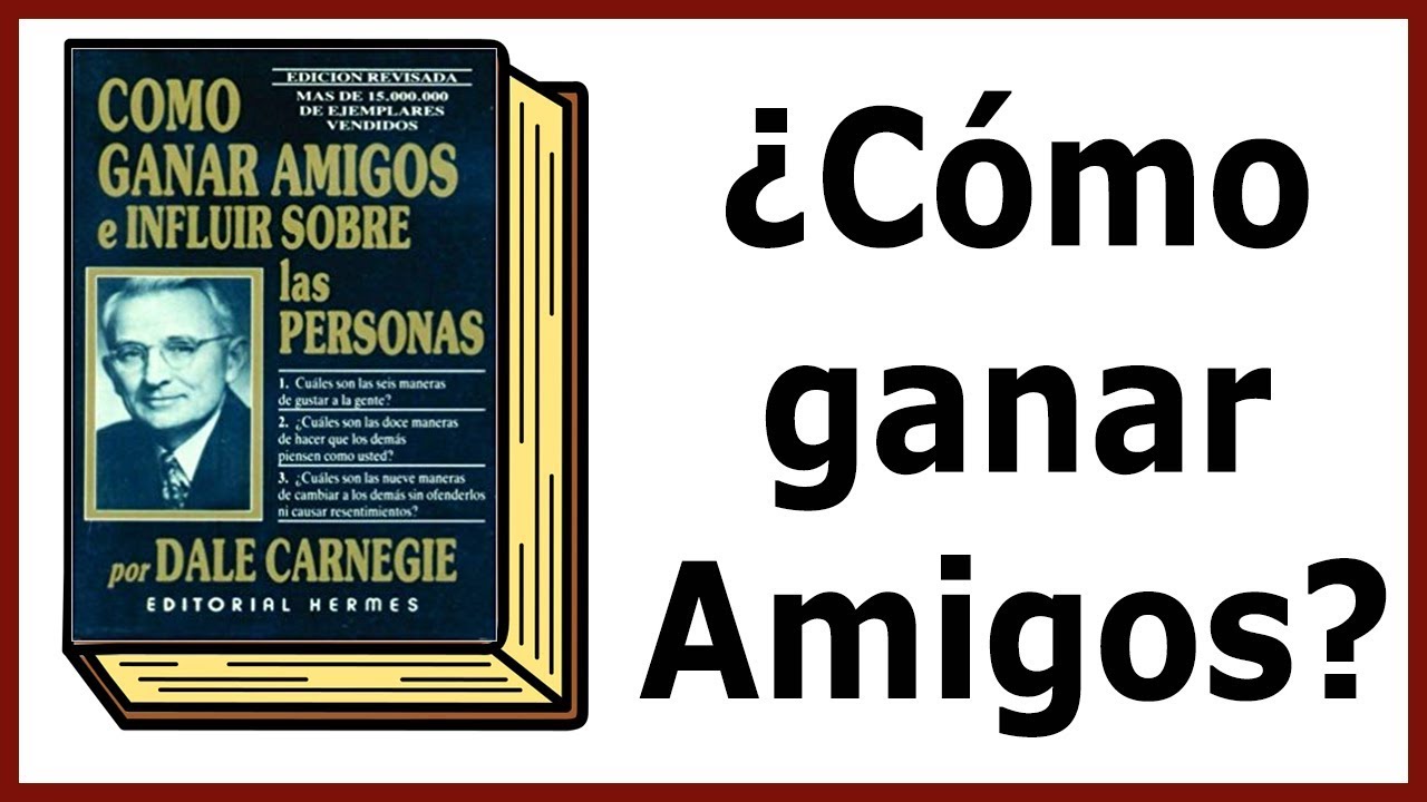 Como Ganar Amigos E Influir Sobre Las Personas Resumen Animado Animo Resumen Personas