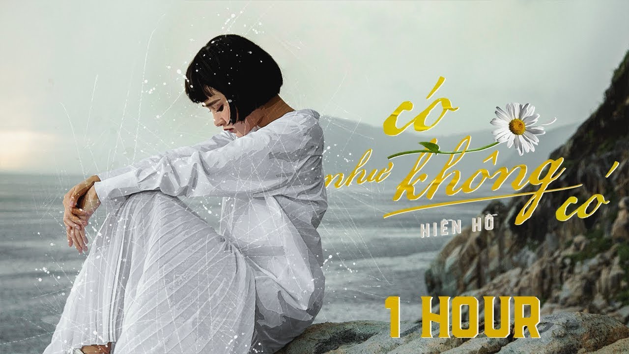 Có Như Không Có - Hiền Hồ | 1 Hour Version