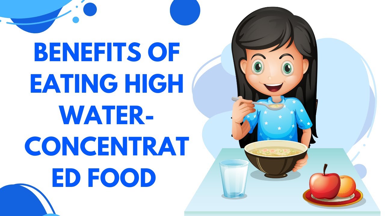 The Surprising Benefits of Eating High Water Concentrated Foods