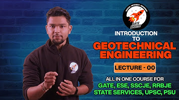 Introduction to Geotechnical Engineering | GATE, ESE, SSCJE, RRBJE, State Services, PSU