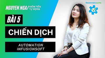 Bài 5: Chiến dịch | Automation infusionsoft | Nga Nguyễn