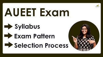 AUEET Syllabus & Exam Pattern 2022-2023