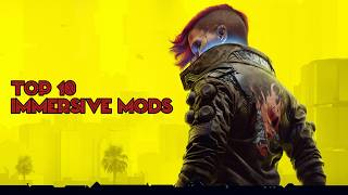 Top 10 Best Immersive Mods for Cyberpunk 2077