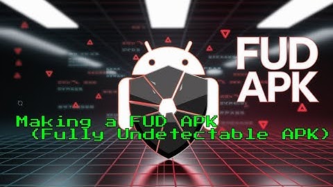 Making a FUD APK | Fully Undetectable APK