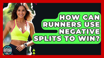 How Can Runners Use Negative Splits To Win? - Running Beyond Limits