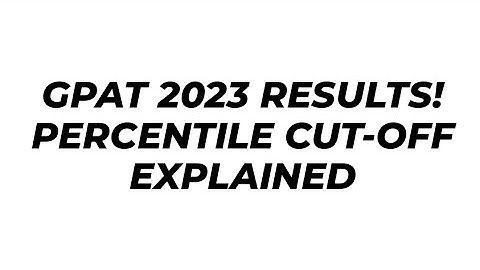 GPAT 2023 Results out | Percentile Cut Off Explanation