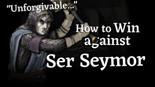 How to win against Ser Seymor in Fear and Hunger