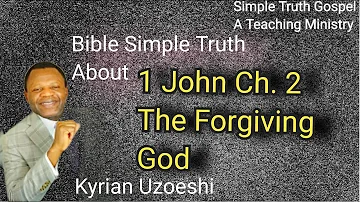 1 John Ch. 2 The Forgiving God by Kyrian Uzoeshi