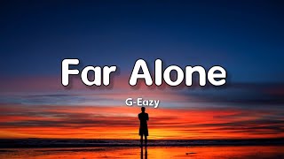 Far Alone - G-Eazy (Lyrics) REMIX