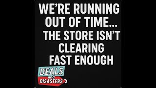 We’re Running Out of Time… The Store Isn’t Clearing Fast Enough.