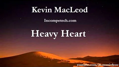 Heavy Heart - Kevin MacLeod - 2  HOURS | Download Link