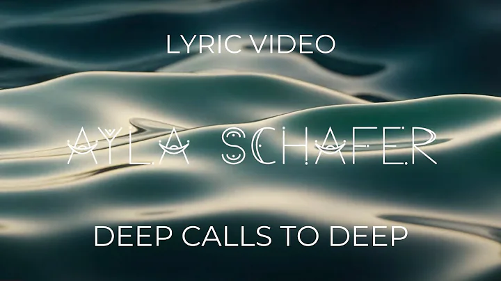 Ayla Schafer "Deep calls to Deep" Lyric video