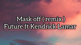 Future - mask off ( remix ) ft Kendrick Lamar ( lyrics ) Resimi