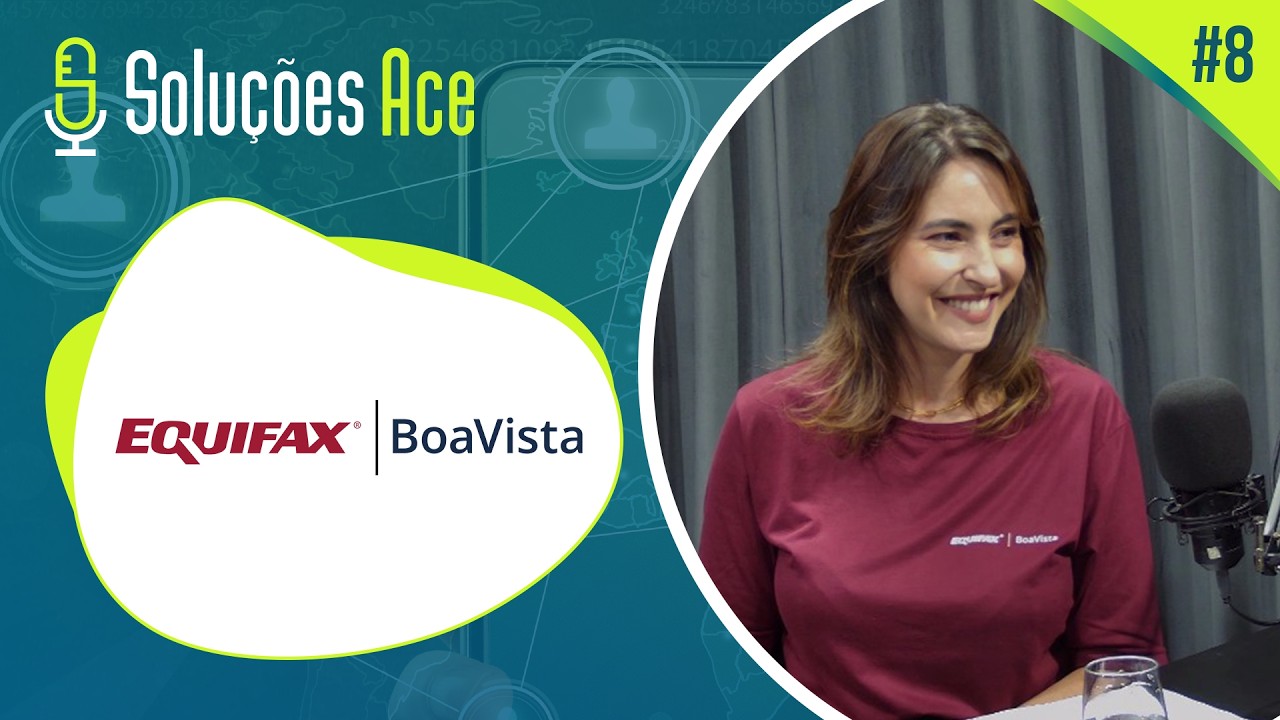 Soluções ACE #8 com Equifax Boa Vista
