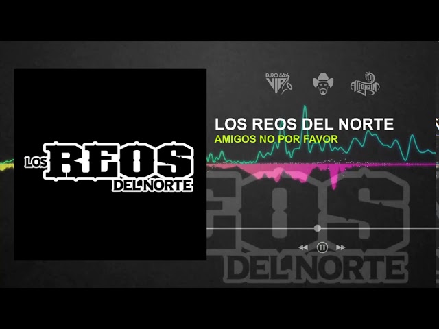 Los Reos Del Norte - Amigos No por Favor