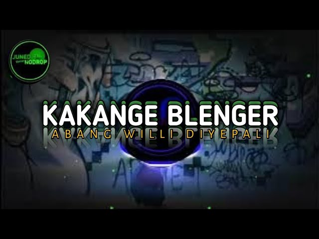 DJ KAKANGE BLENGER - ABANG WILLI DIYEPALI [BOOTLEG] Juned Nodrop class=