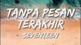 Seventeen - Tanpa Pesan Terakhir (Lirik Lagu/Lyrics)