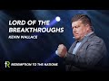 Lord of the Breakthroughs | Kevin Wallace | Redemption to the Nations Church