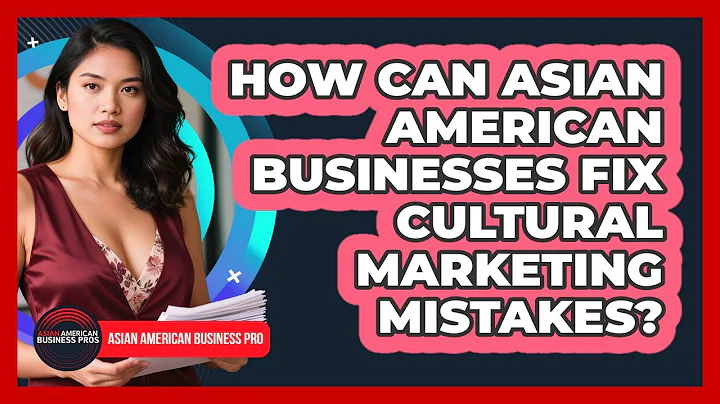 How Can Asian American Businesses Fix Cultural Marketing Mistakes? - Asian American Business Pros