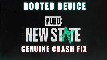 PUBG: NEW STATE Rooted Device/Custom Rom Crash Fix | 100% Genuine