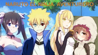 Naruto El Ninja Aventurero Naruto X Danmachi Cap 9 Al 10